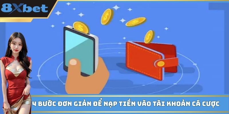 4 bước đơn giản để nạp tiền vào tài khoản cá cược