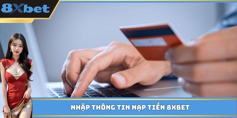 Nhập thông tin nạp tiền 8xbet