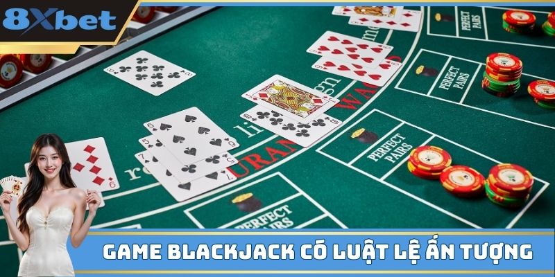 Casino 8xbet cung cấp Blackjack với trải nghiệm thú vị