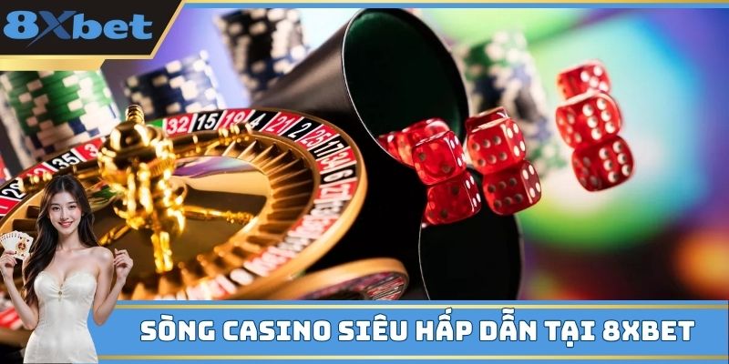 Casino trong nhà cái 8xbet vô cùng hấp dẫn