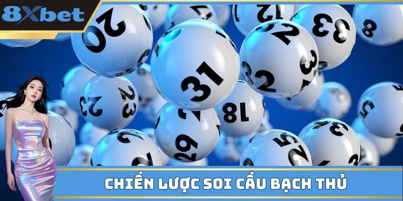 Chiến lược soi cầu bạch thủ