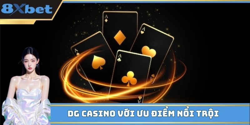 DG Casino với ưu điểm nổi trội
