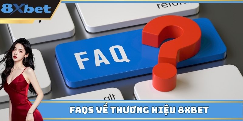FAQs về thương hiệu 8Xbet