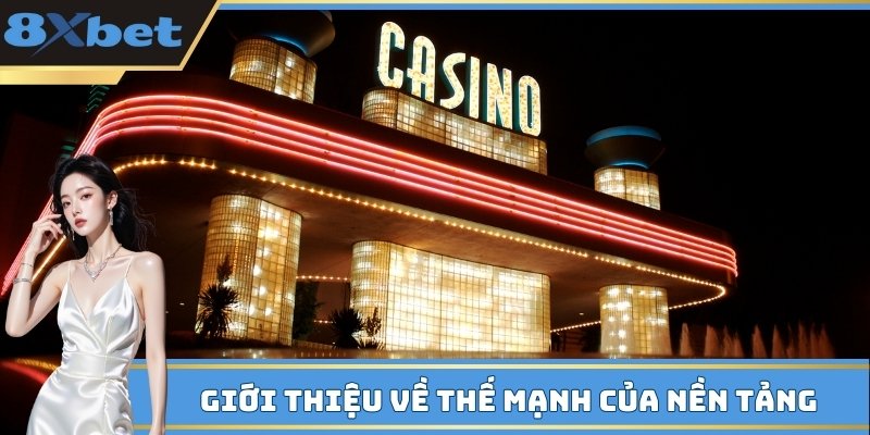 Giới thiệu 8xbet về thế mạnh của nền tảng