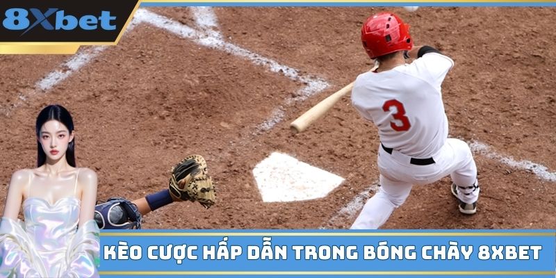 Kèo cược hấp dẫn trong bóng chày 8XBET