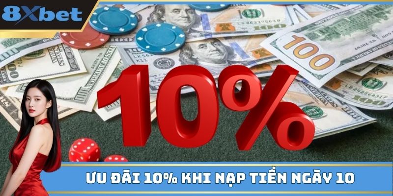 Tặng 10% tiền vào trong ngày 10 theo khuyến mãi 8xbet