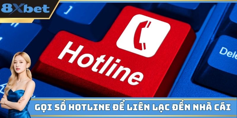 Sử dụng hotline liên hệ 8xbet