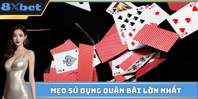 Mẹo sử dụng quân bài lớn nhất