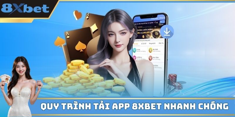 Quy trình tải app 8XBET nhanh chóng
