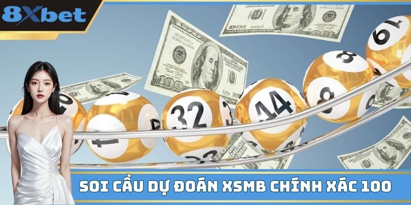 Soi Cầu Dự Đoán XSMB Chính Xác 100