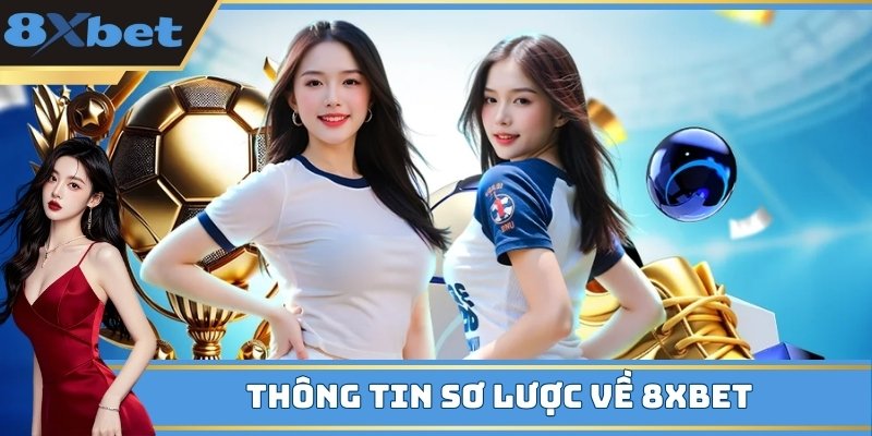 Thông tin sơ lược về 8Xbet