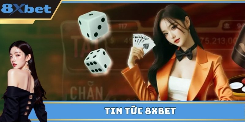 Tin Tức 8xbet - Cập Nhật Mỗi Ngày, Nhanh Và Chính Xác