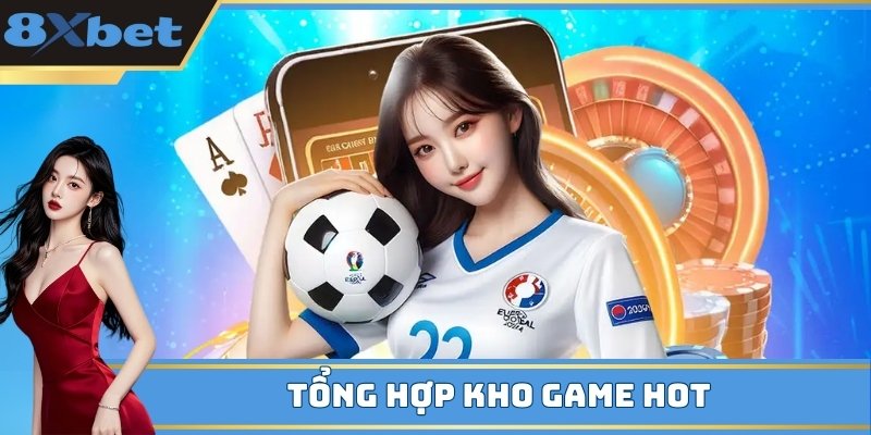 Tổng hợp kho game hot