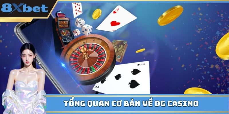 Tổng quan cơ bản về DG Casino