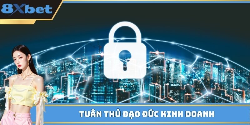 Chính sách bảo mật tuân thủ đạo đức kinh doanh