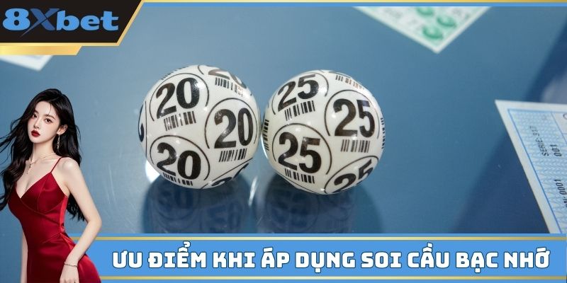 Ưu điểm khi áp dụng soi cầu bạc nhớ