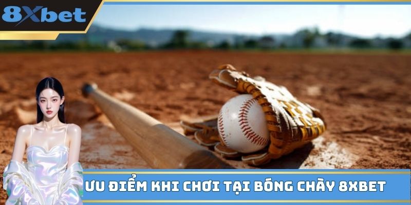 Ưu điểm khi chơi tại bóng chày 8XBET