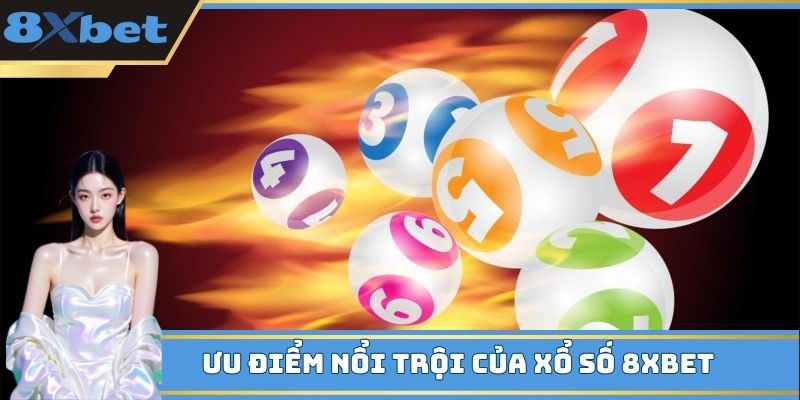 Ưu điểm nổi trội của xổ số 8XBET
